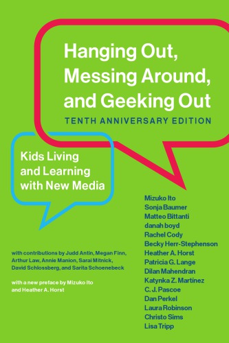 Hanging Out, Messing Around, and Geeking Out: Kids Living and Learning with New Media